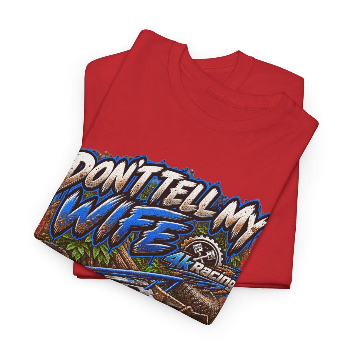 DON’T TELL MY WIFE — 4KRACING TEE