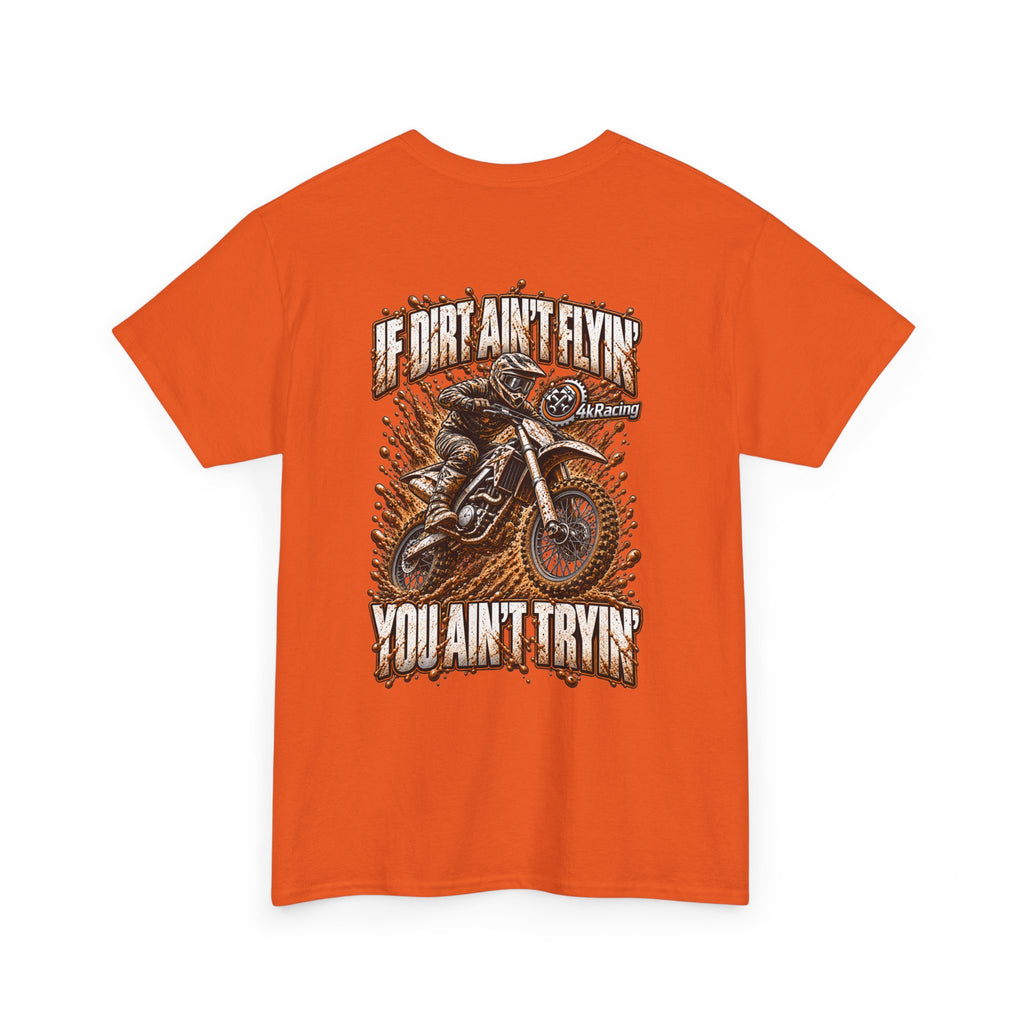 Adult Tee "If Dirt Ain't Flyin' You Ain't Tryin'"