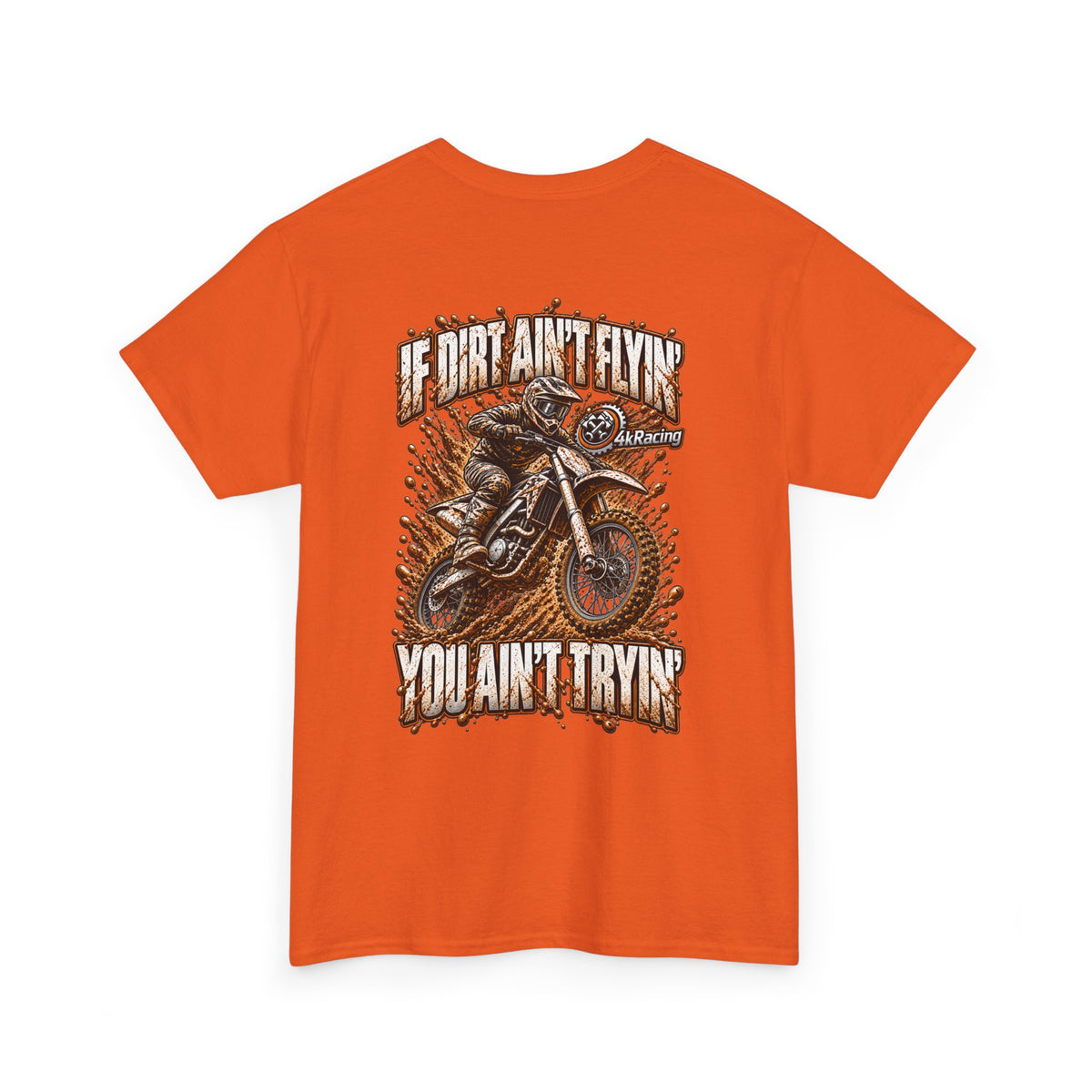 Adult Tee "If Dirt Ain't Flyin' You Ain't Tryin'"