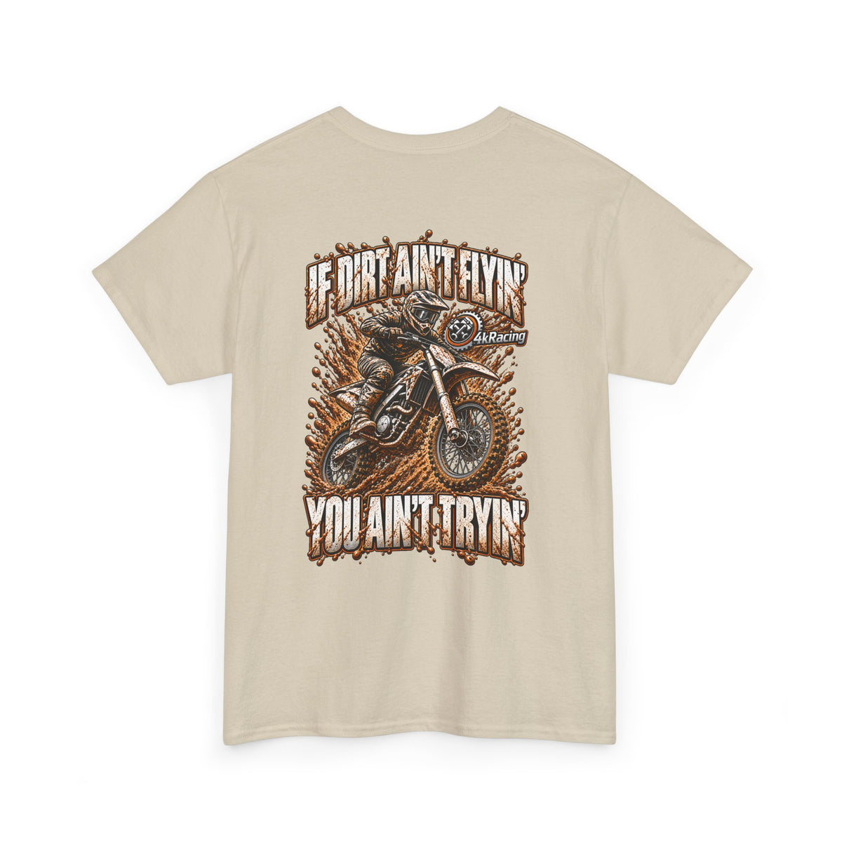 Adult Tee "If Dirt Ain't Flyin' You Ain't Tryin'"