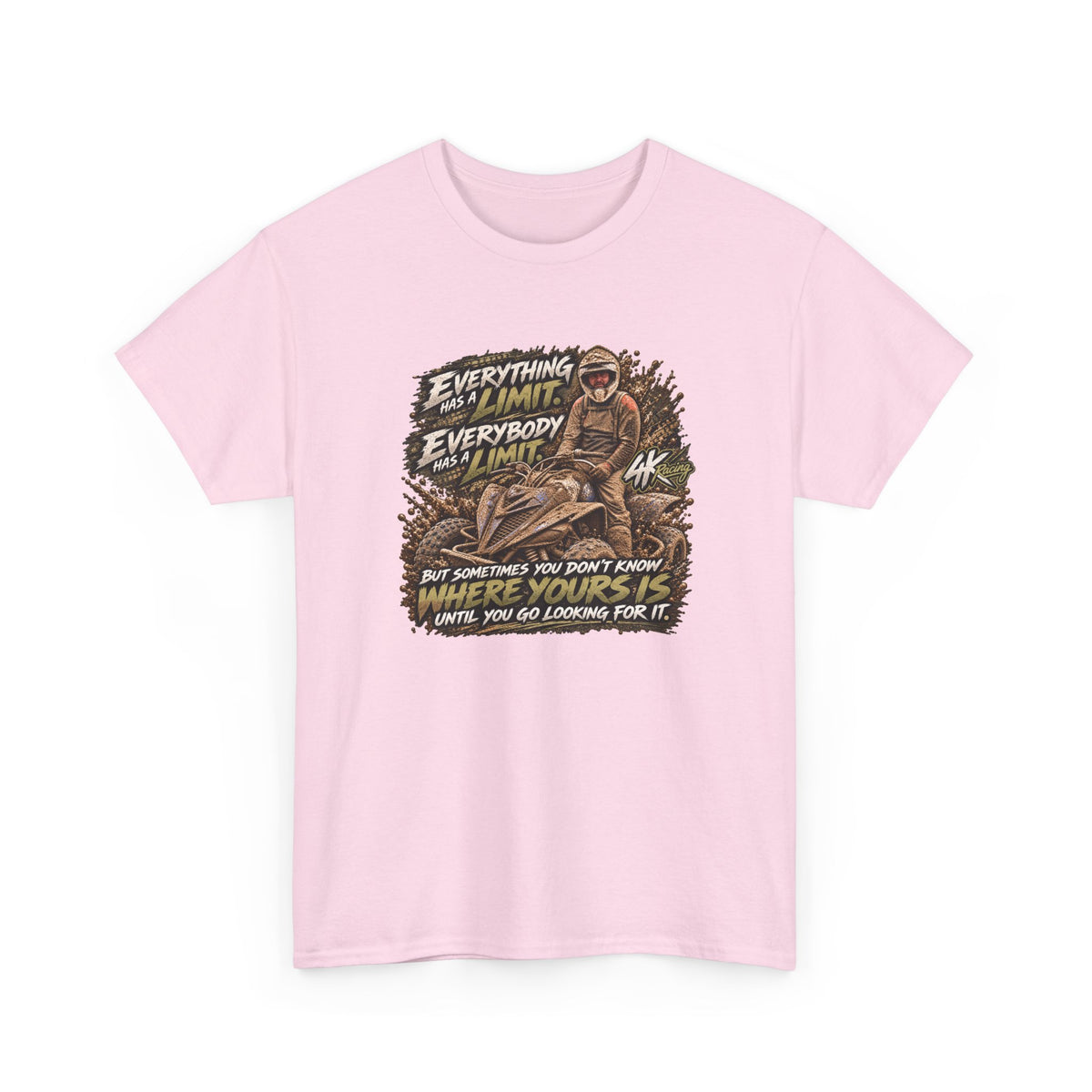 EVERYTHING HAS A LIMIT — 4kRacing Tee
