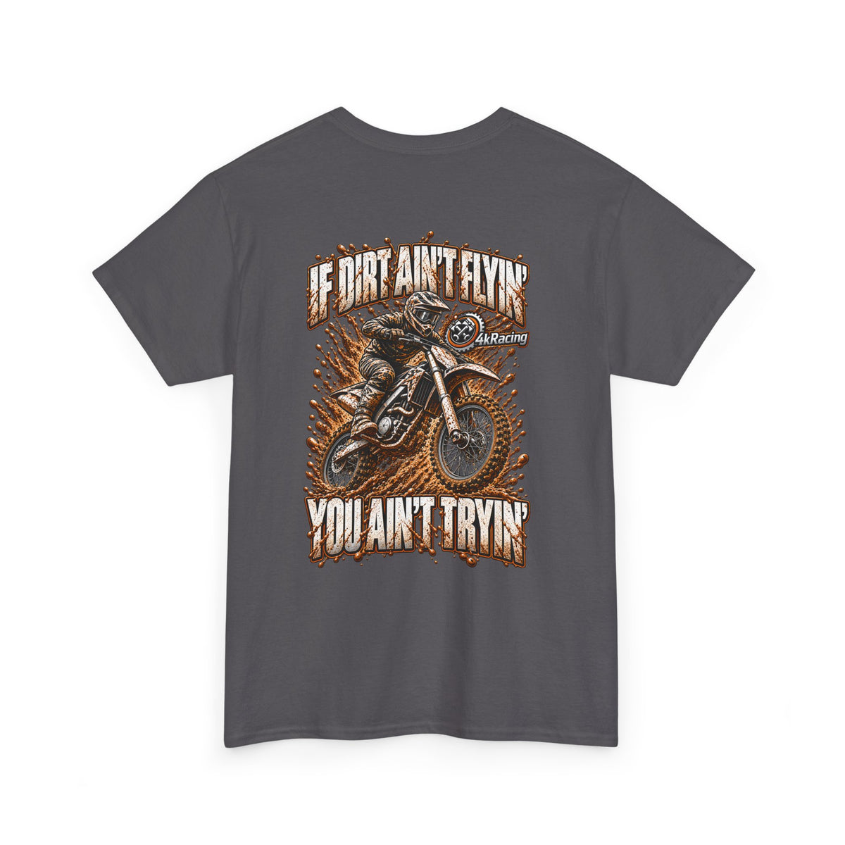 Adult Tee "If Dirt Ain't Flyin' You Ain't Tryin'"