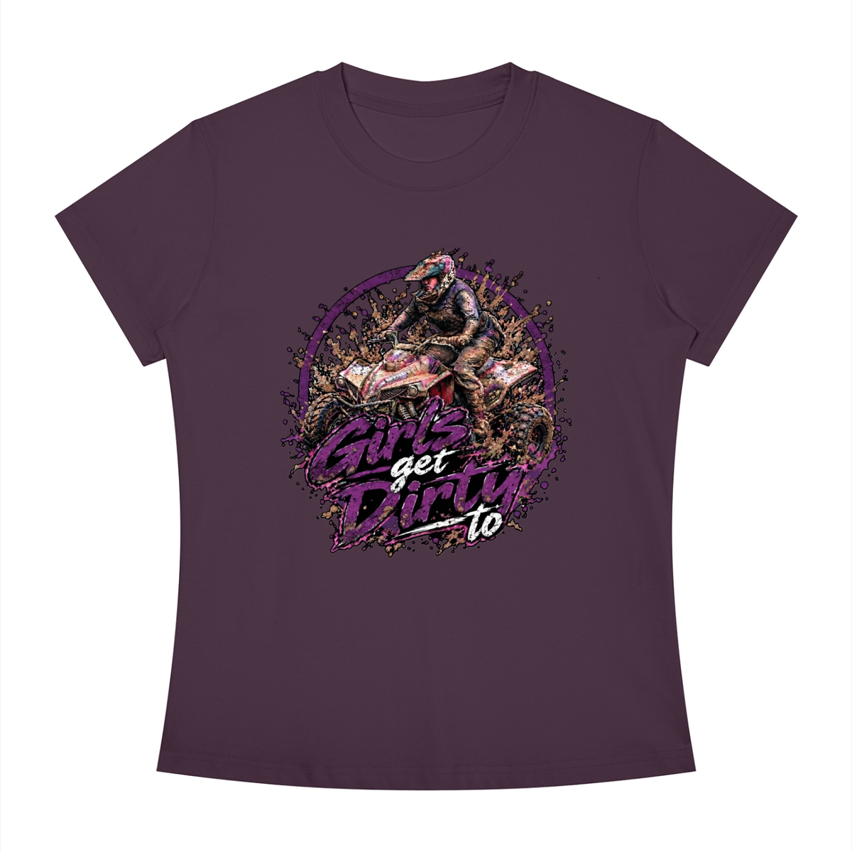 Women's Slim Fit Tee "Girl's Get Dirty To"