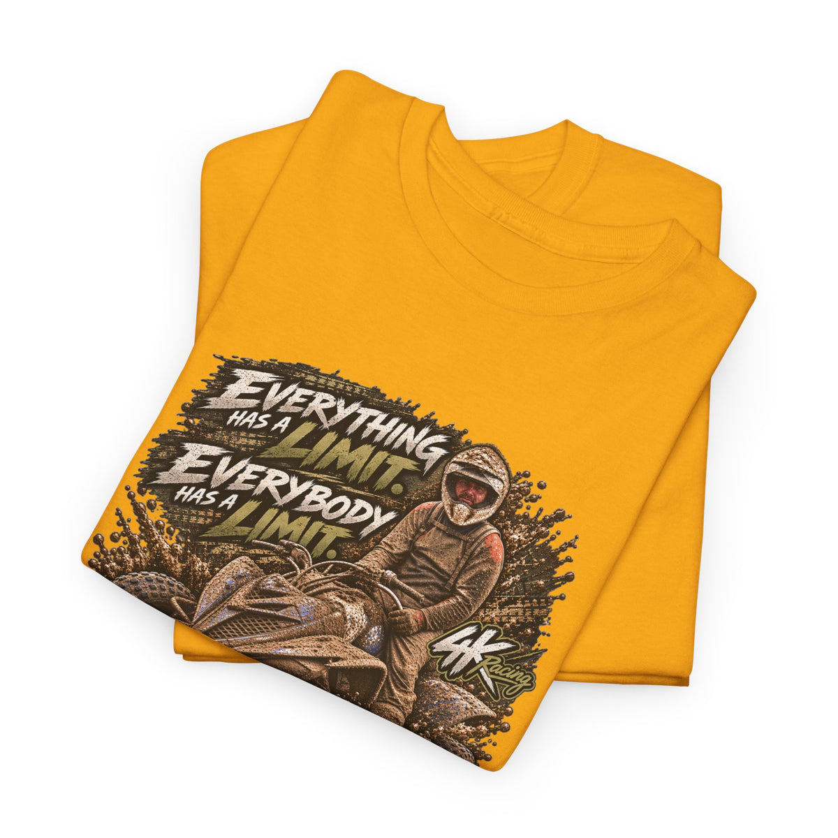 EVERYTHING HAS A LIMIT — 4kRacing Tee