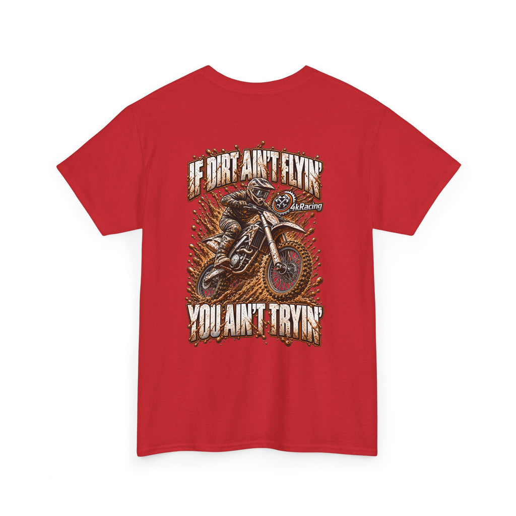 Adult Tee "If Dirt Ain't Flyin' You Ain't Tryin'"