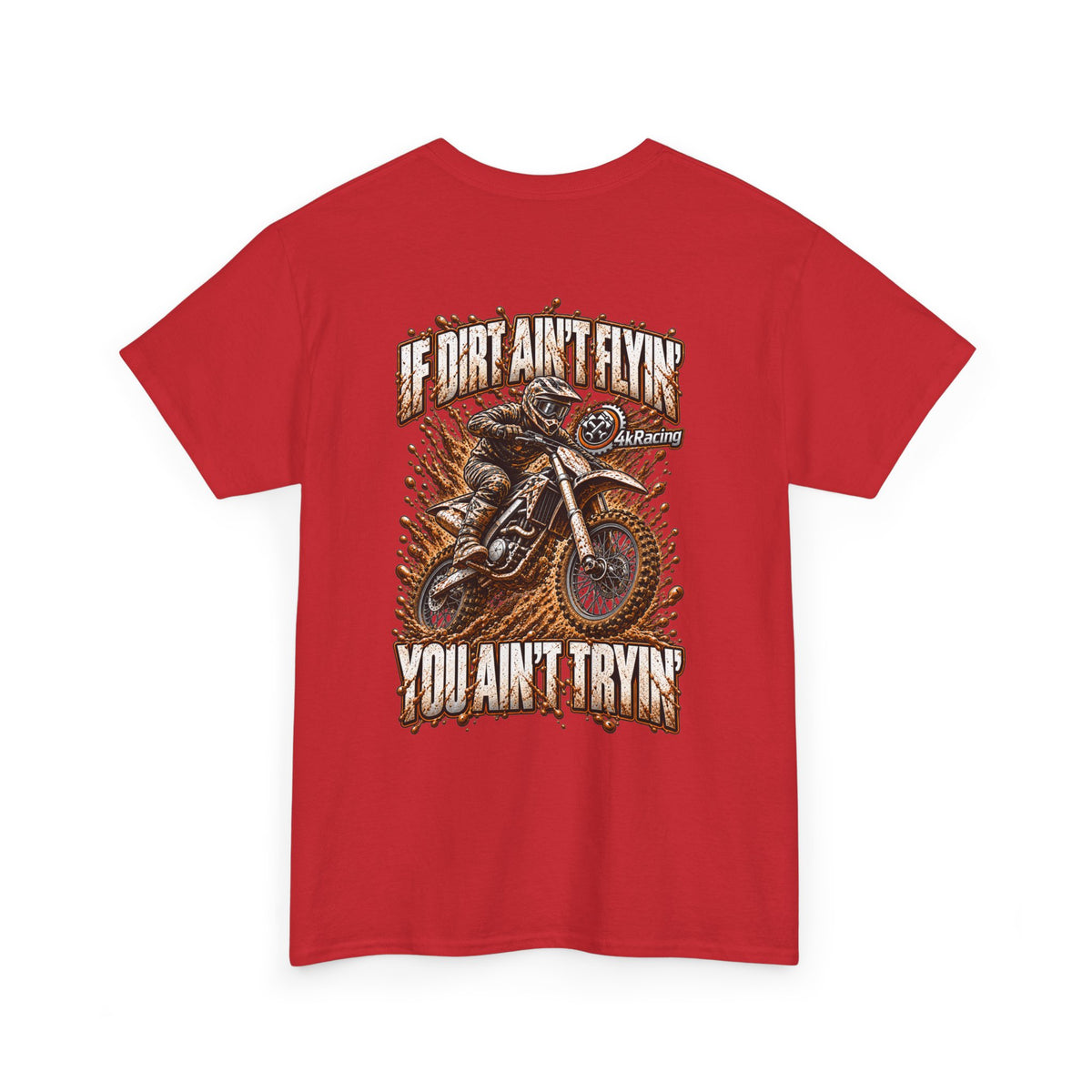 Adult Tee "If Dirt Ain't Flyin' You Ain't Tryin'"