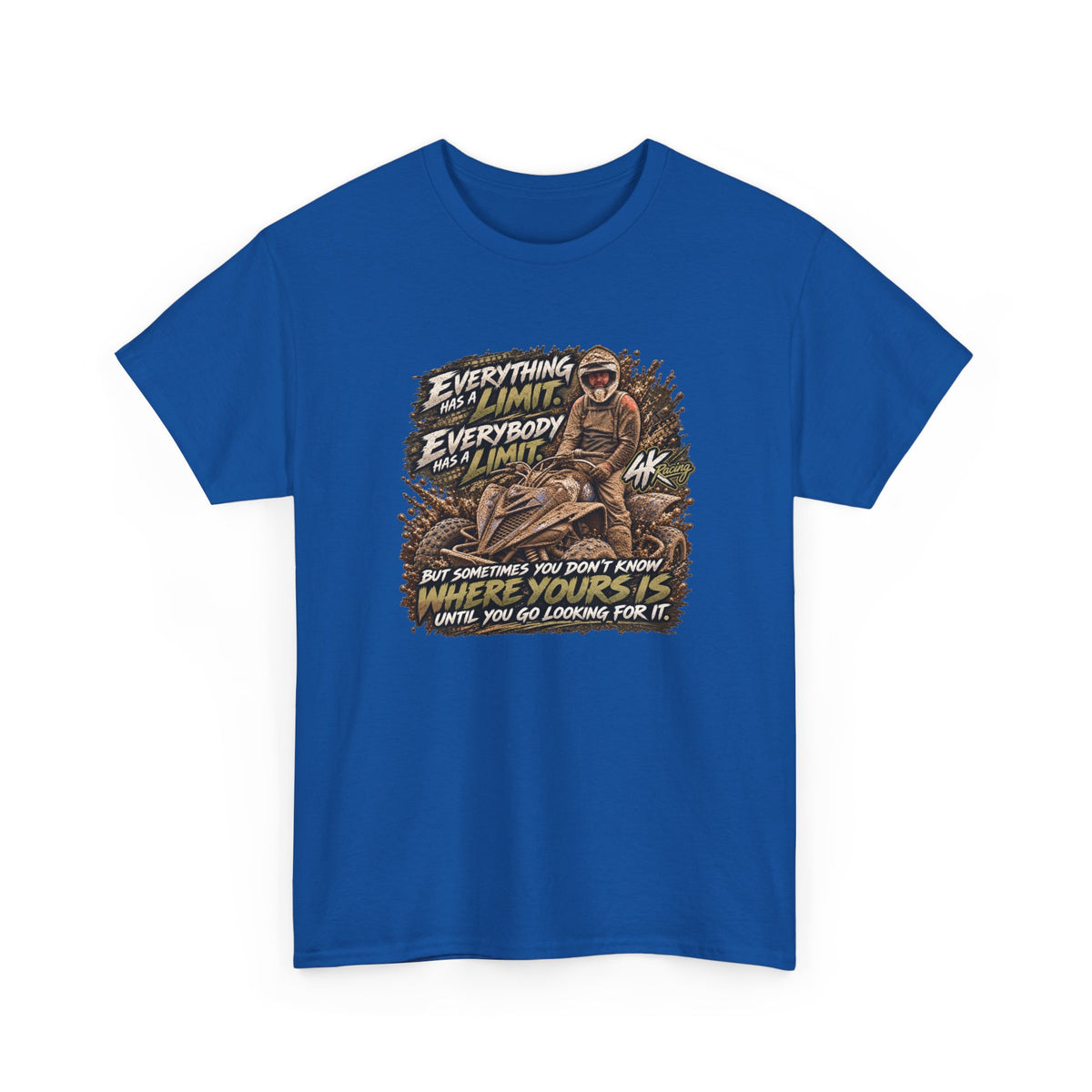 EVERYTHING HAS A LIMIT — 4kRacing Tee