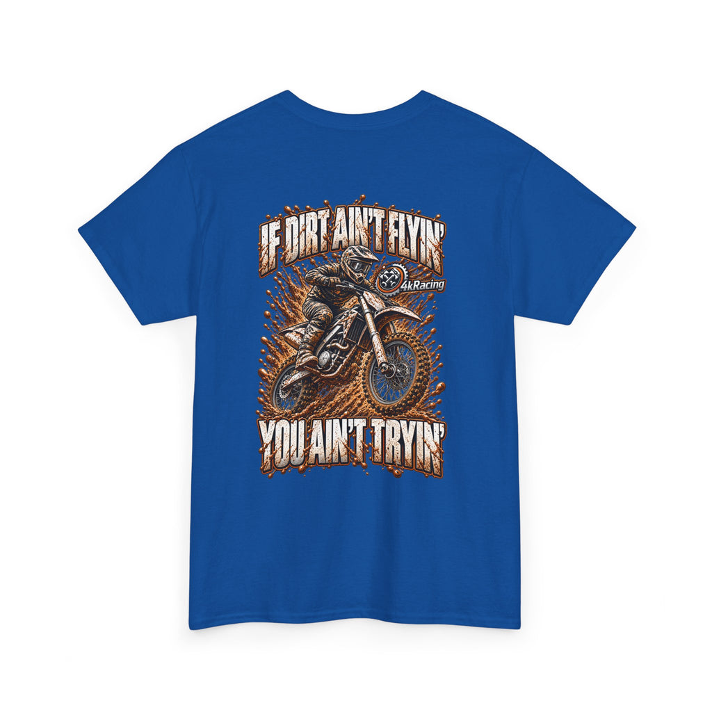 Adult Tee "If Dirt Ain't Flyin' You Ain't Tryin'"