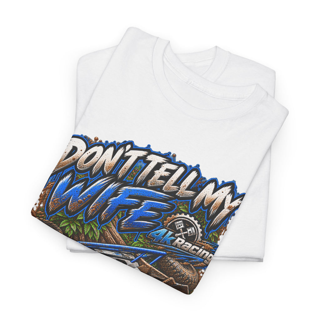DON’T TELL MY WIFE — 4KRACING TEE