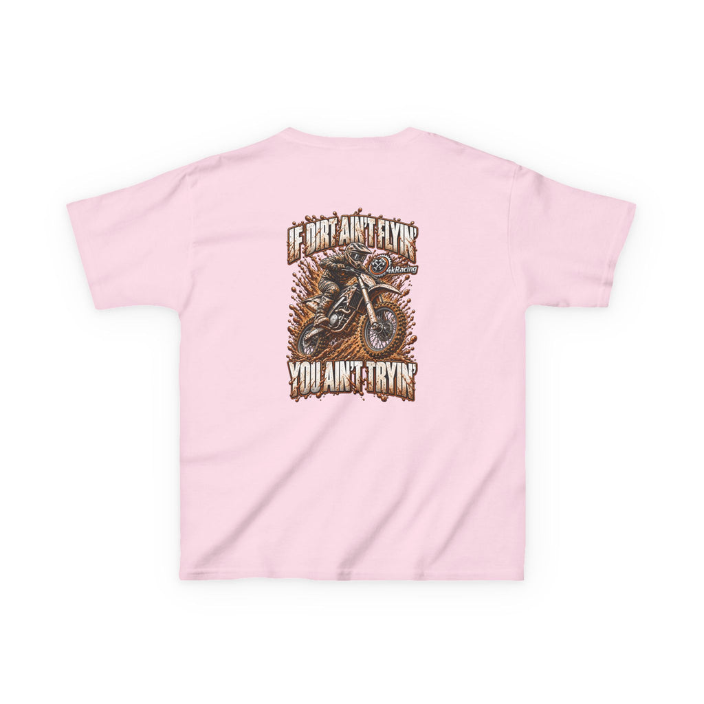 Kids Tee "If Dirt Ain't Flying You Ain't Tryin'"