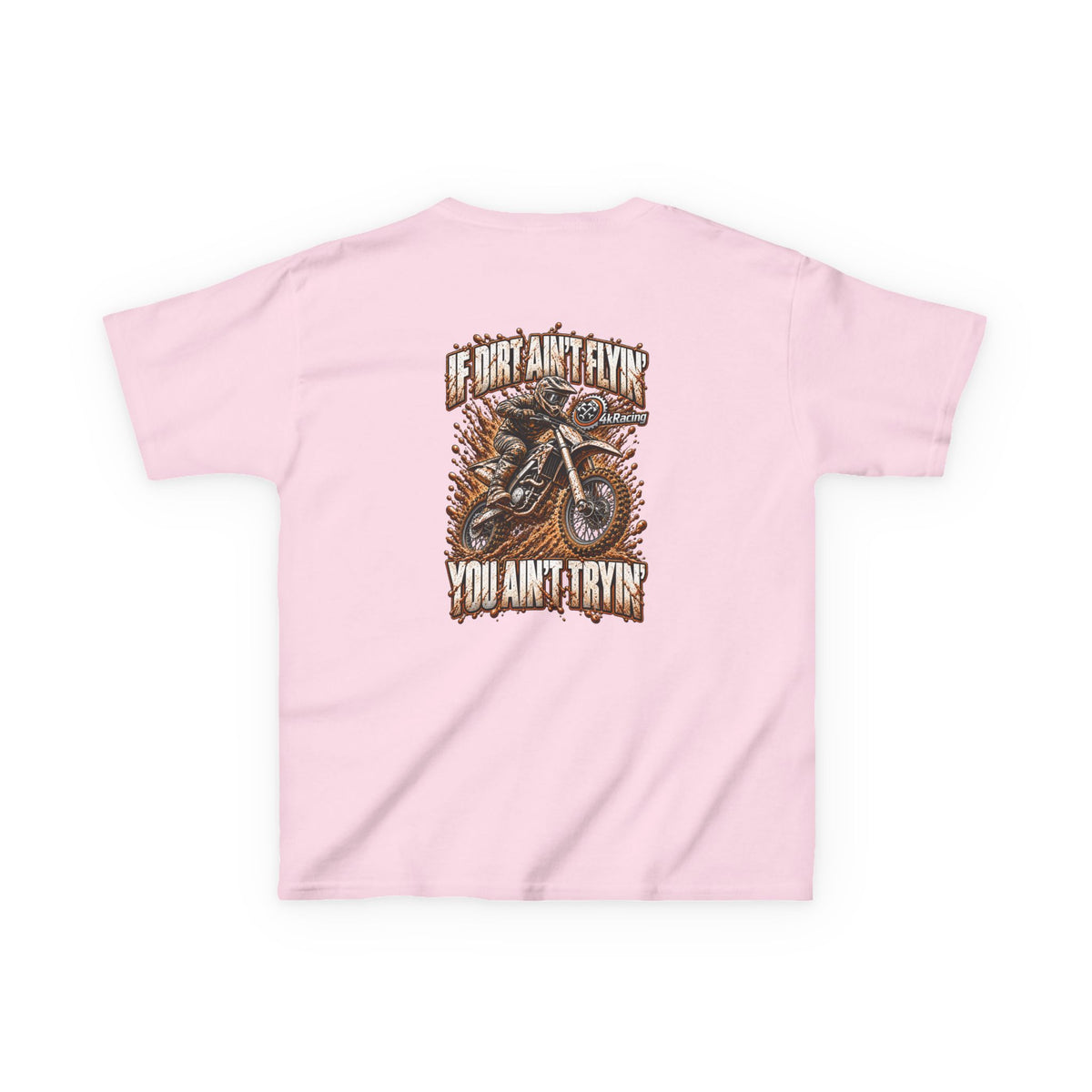 Kids Tee "If Dirt Ain't Flying You Ain't Tryin'"