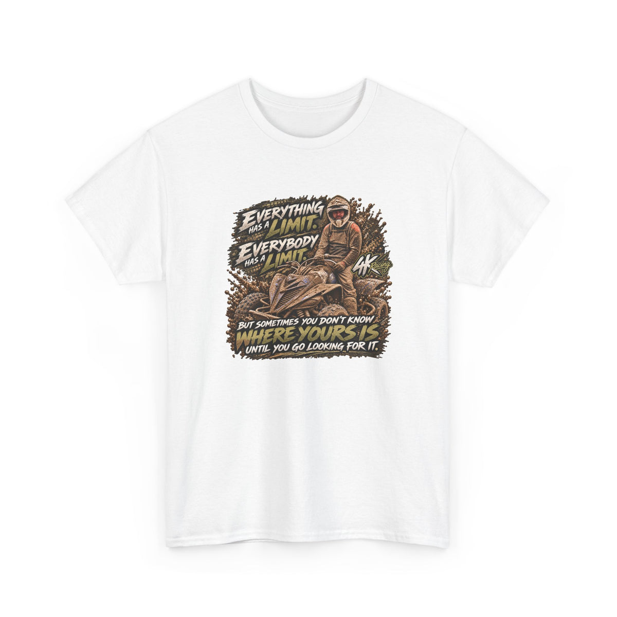 EVERYTHING HAS A LIMIT — 4kRacing Tee