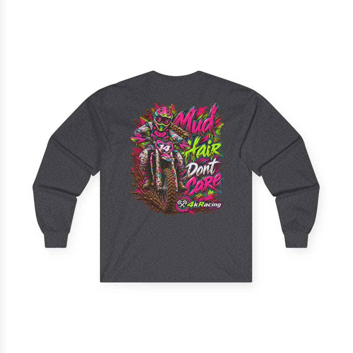 4kRacing Long Sleeve Tee — “Mud Hair Don’t Care”