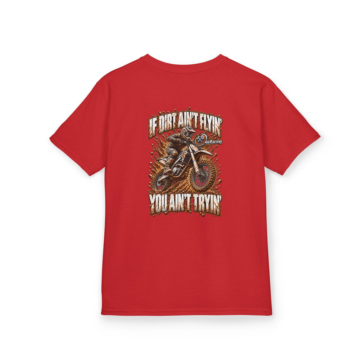 Kids Tee "If Dirt Ain't Flying You Ain't Tryin'"