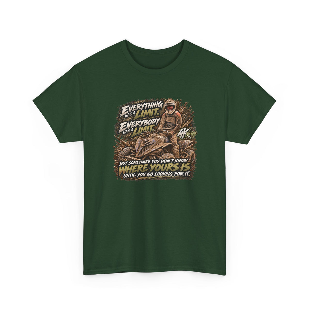 EVERYTHING HAS A LIMIT — 4kRacing Tee
