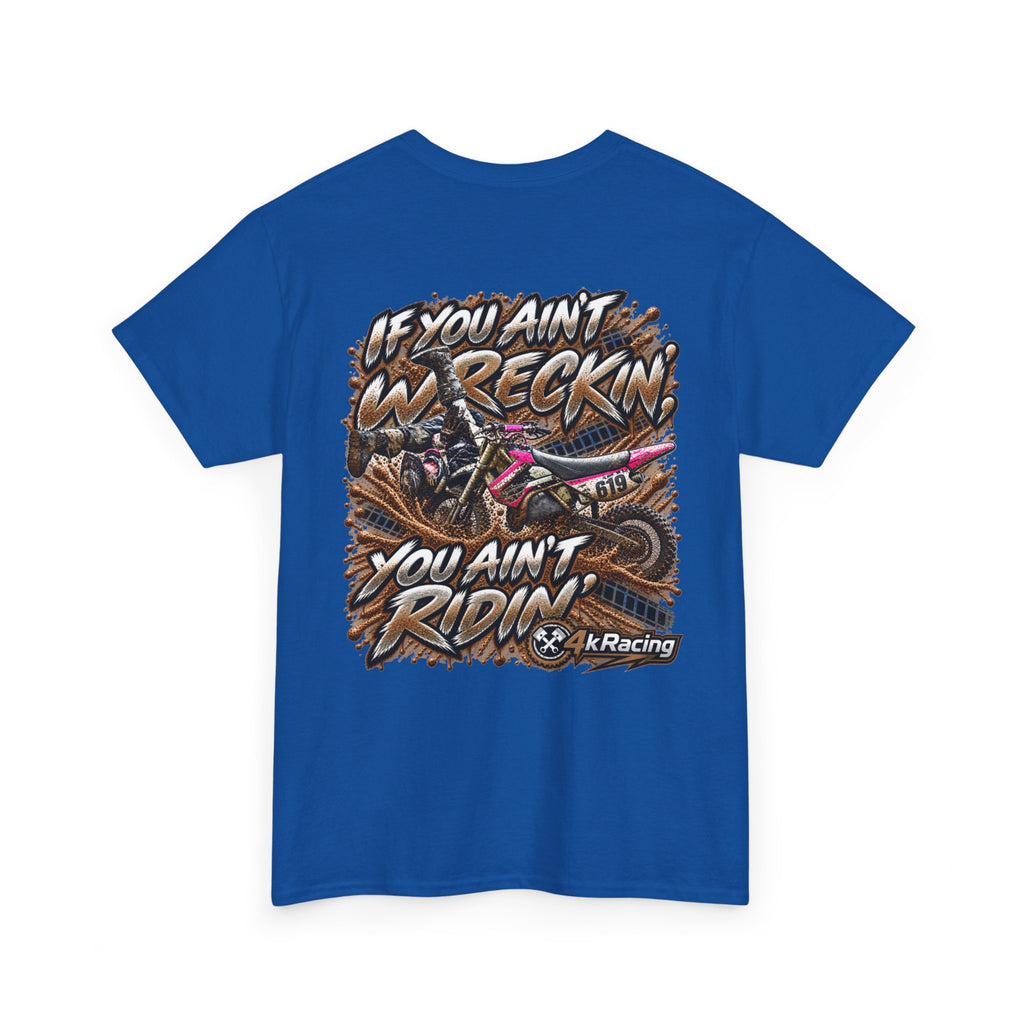If You Ain't Wreckin' — 4kRacing Tee