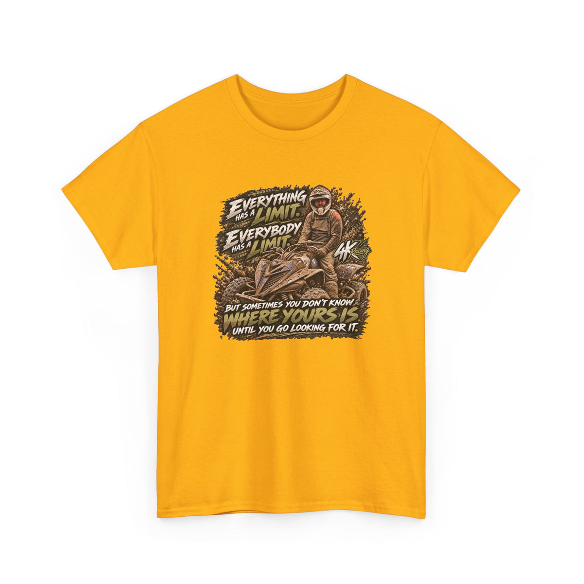 EVERYTHING HAS A LIMIT — 4kRacing Tee