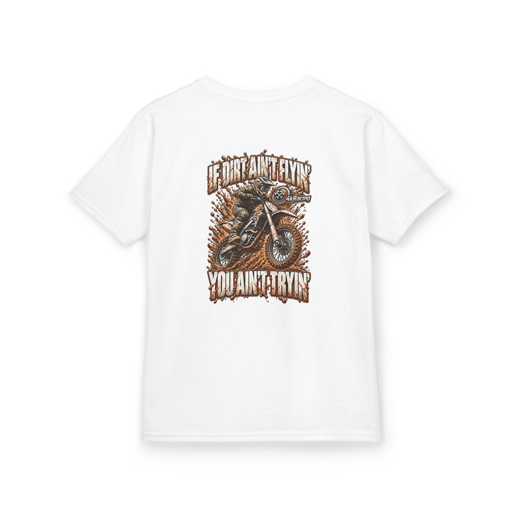 Kids Tee "If Dirt Ain't Flying You Ain't Tryin'"
