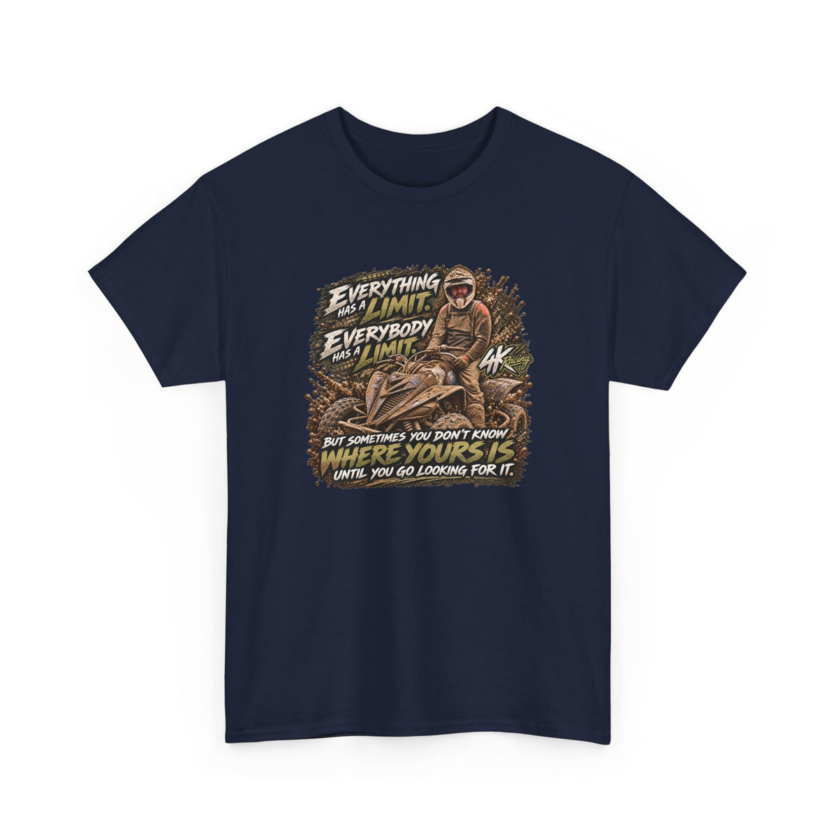 EVERYTHING HAS A LIMIT — 4kRacing Tee