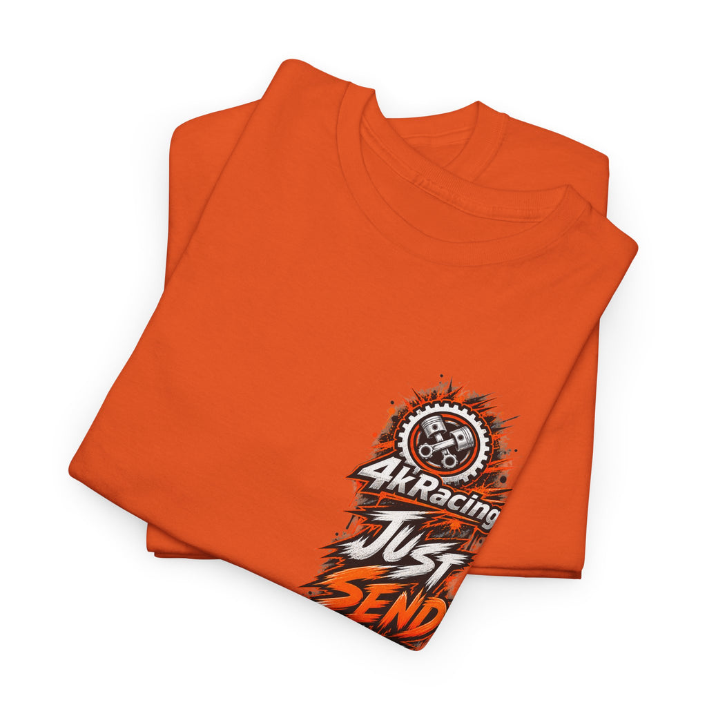 JUST SEND IT — 4kRacing Tee