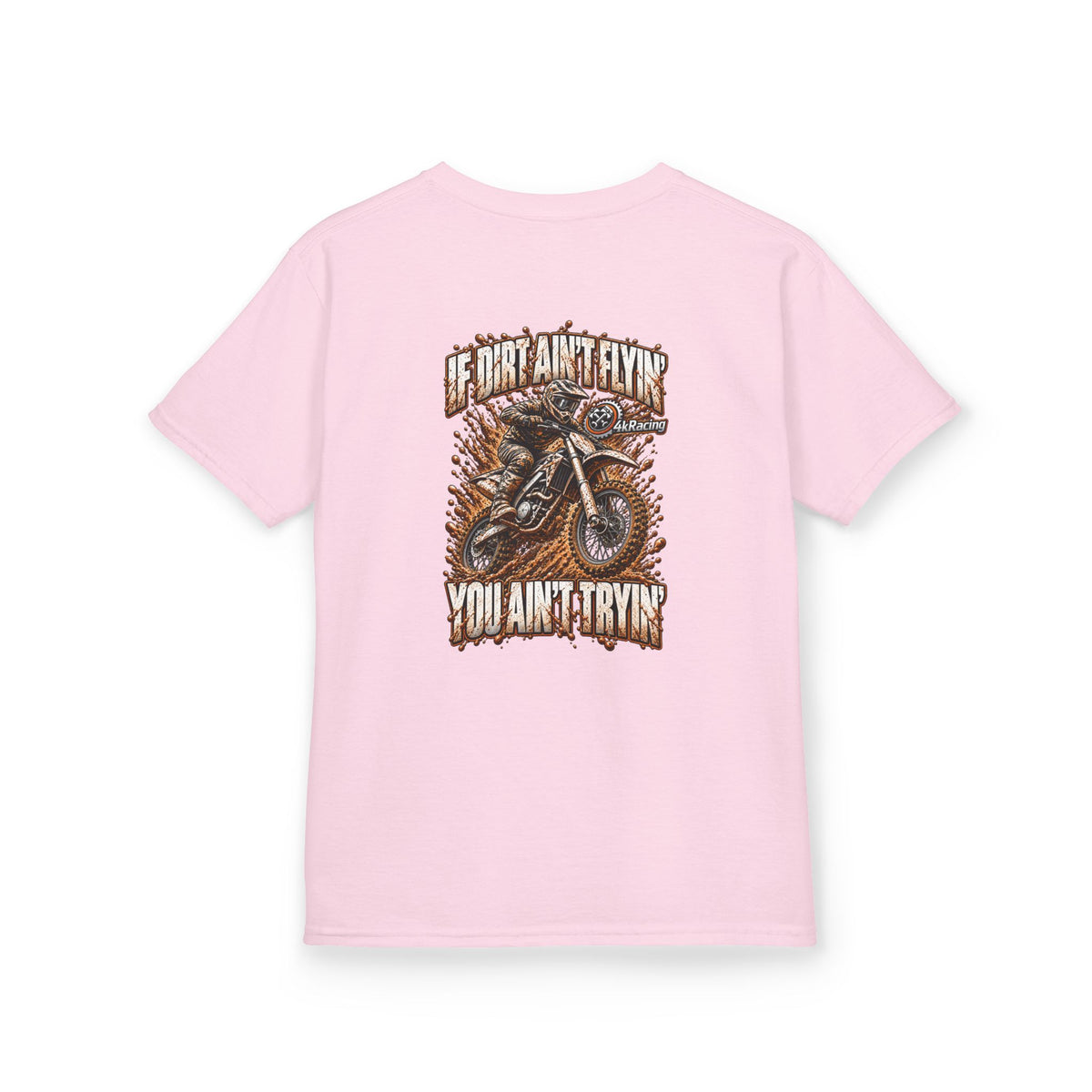 Kids Tee "If Dirt Ain't Flying You Ain't Tryin'"