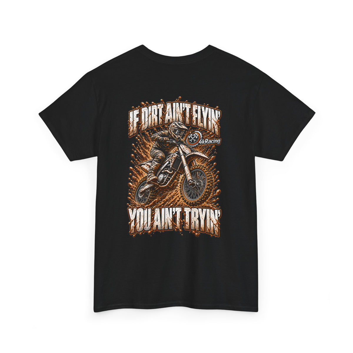 Adult Tee "If Dirt Ain't Flyin' You Ain't Tryin'"