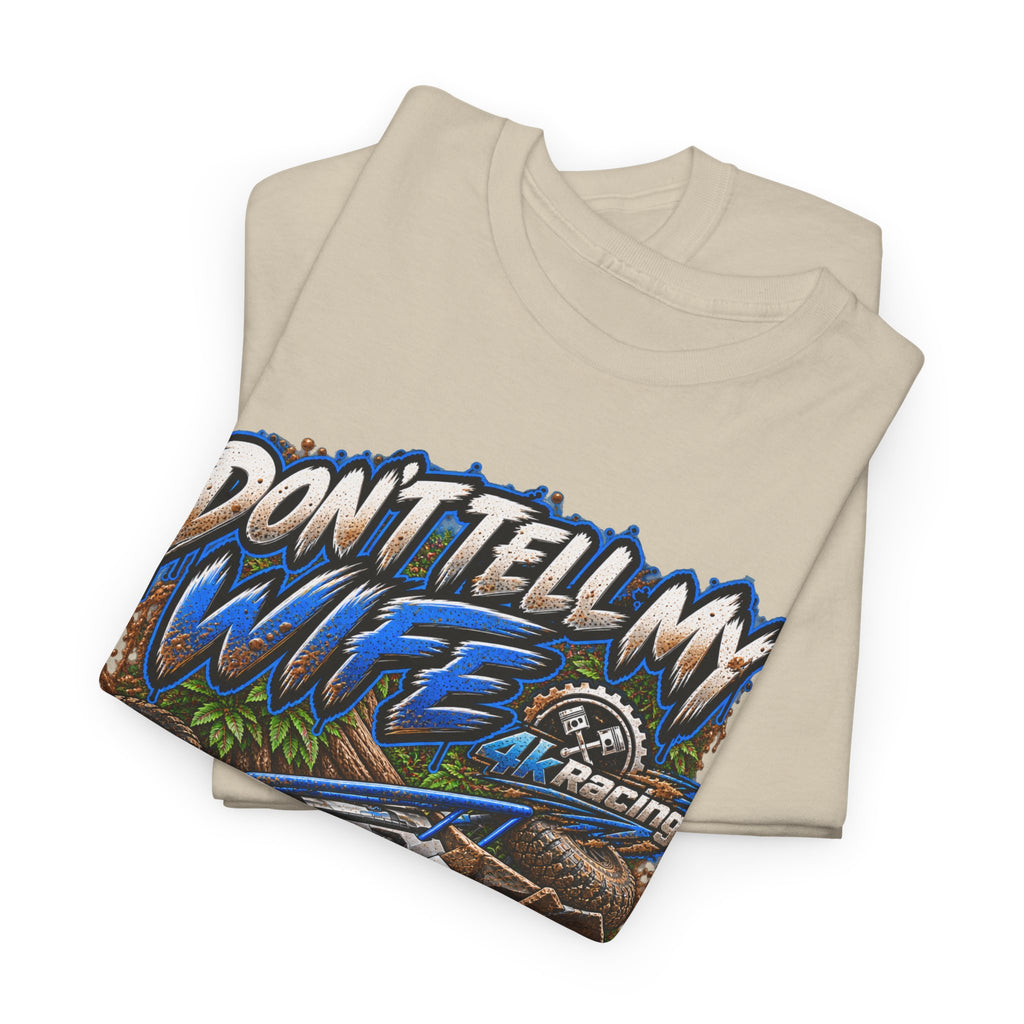 DON’T TELL MY WIFE — 4KRACING TEE