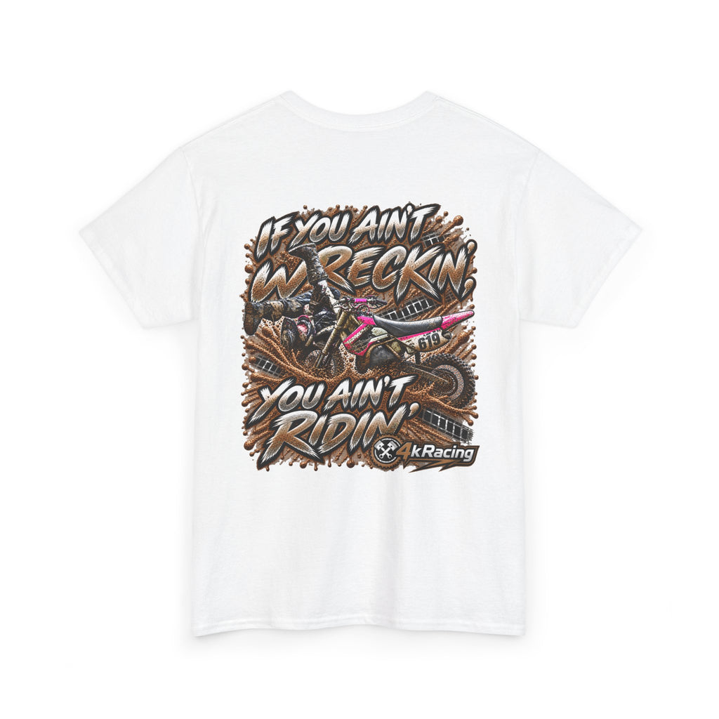 If You Ain't Wreckin' — 4kRacing Tee