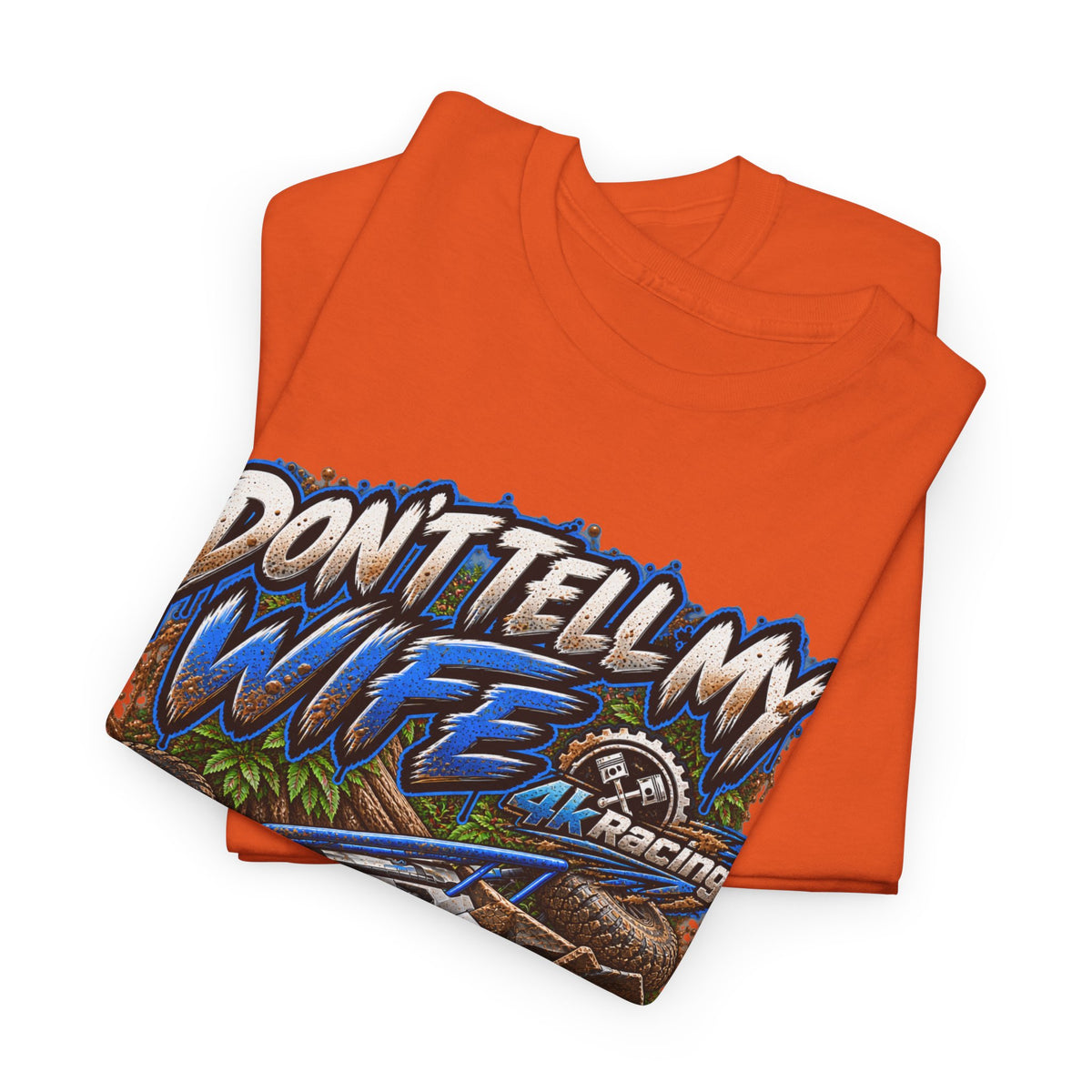 DON’T TELL MY WIFE — 4KRACING TEE