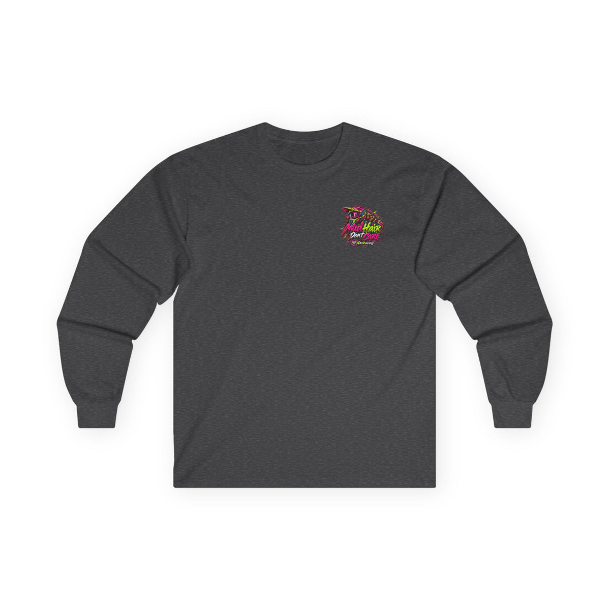 4kRacing Long Sleeve Tee — “Mud Hair Don’t Care”