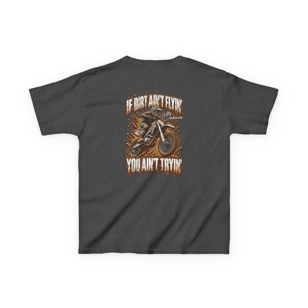 Kids Tee "If Dirt Ain't Flying You Ain't Tryin'"