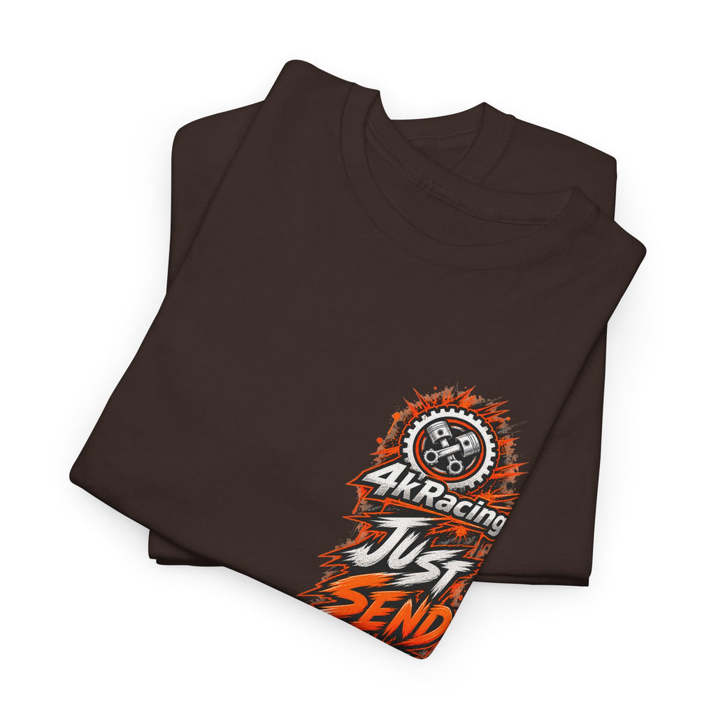 JUST SEND IT — 4kRacing Tee