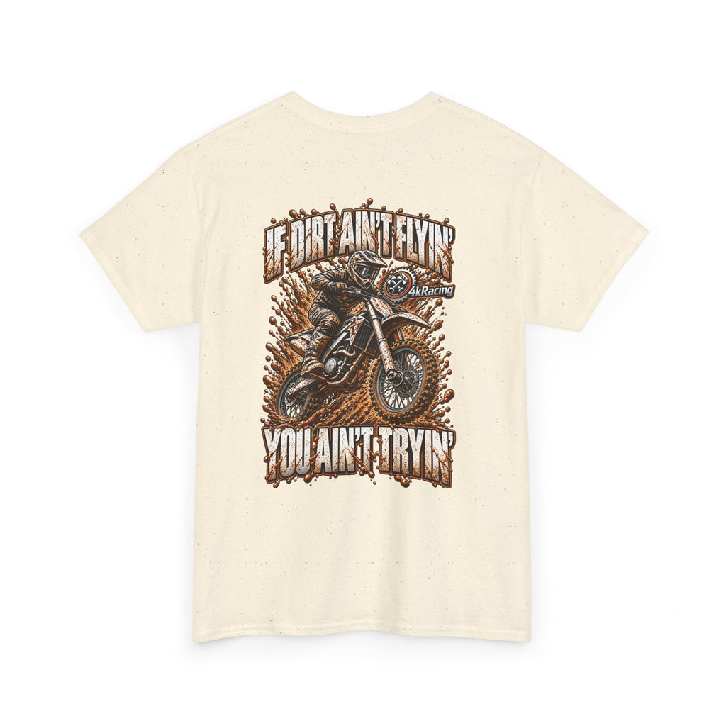 Adult Tee "If Dirt Ain't Flyin' You Ain't Tryin'"