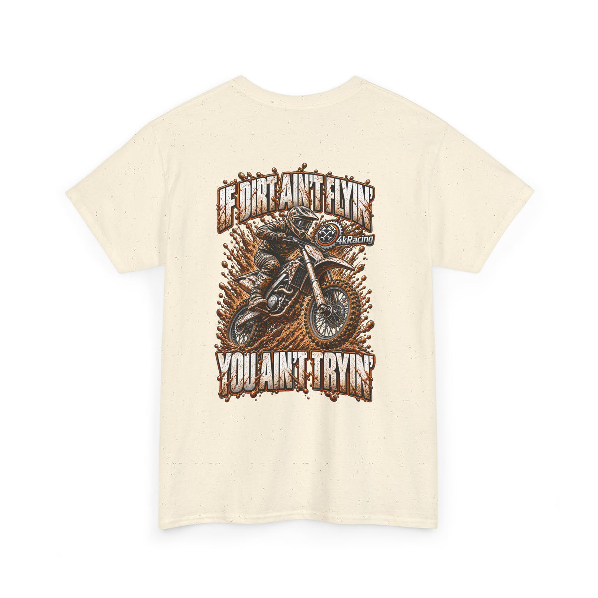 Adult Tee "If Dirt Ain't Flyin' You Ain't Tryin'"