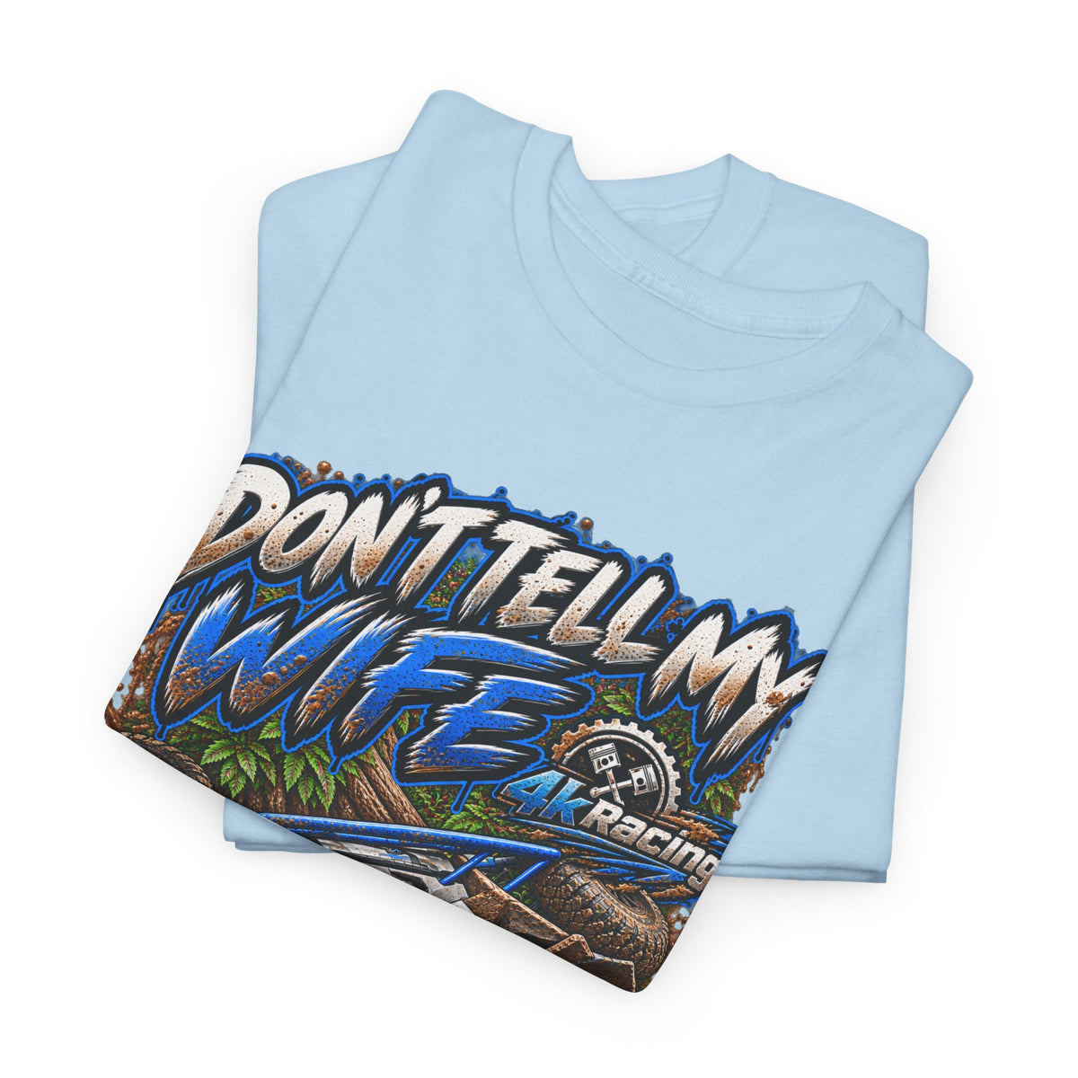 DON’T TELL MY WIFE — 4KRACING TEE