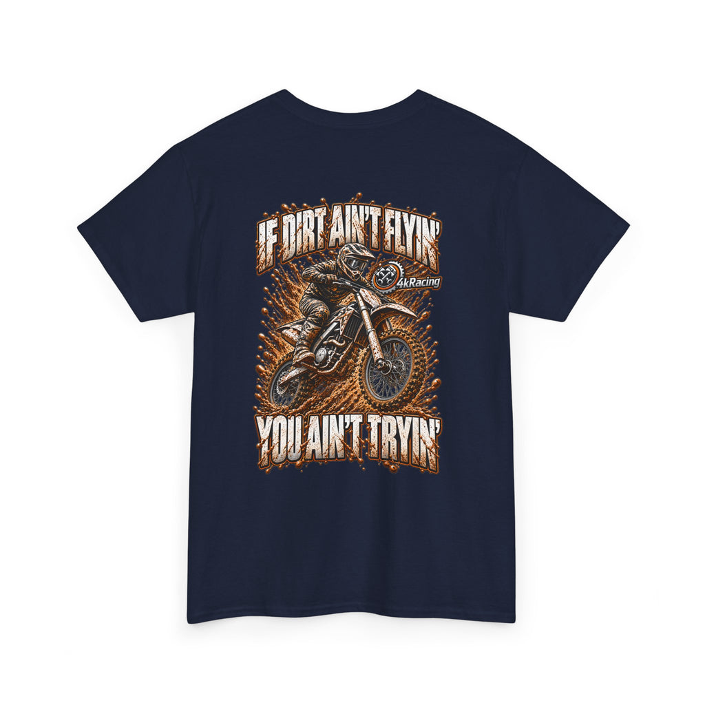 Adult Tee "If Dirt Ain't Flyin' You Ain't Tryin'"