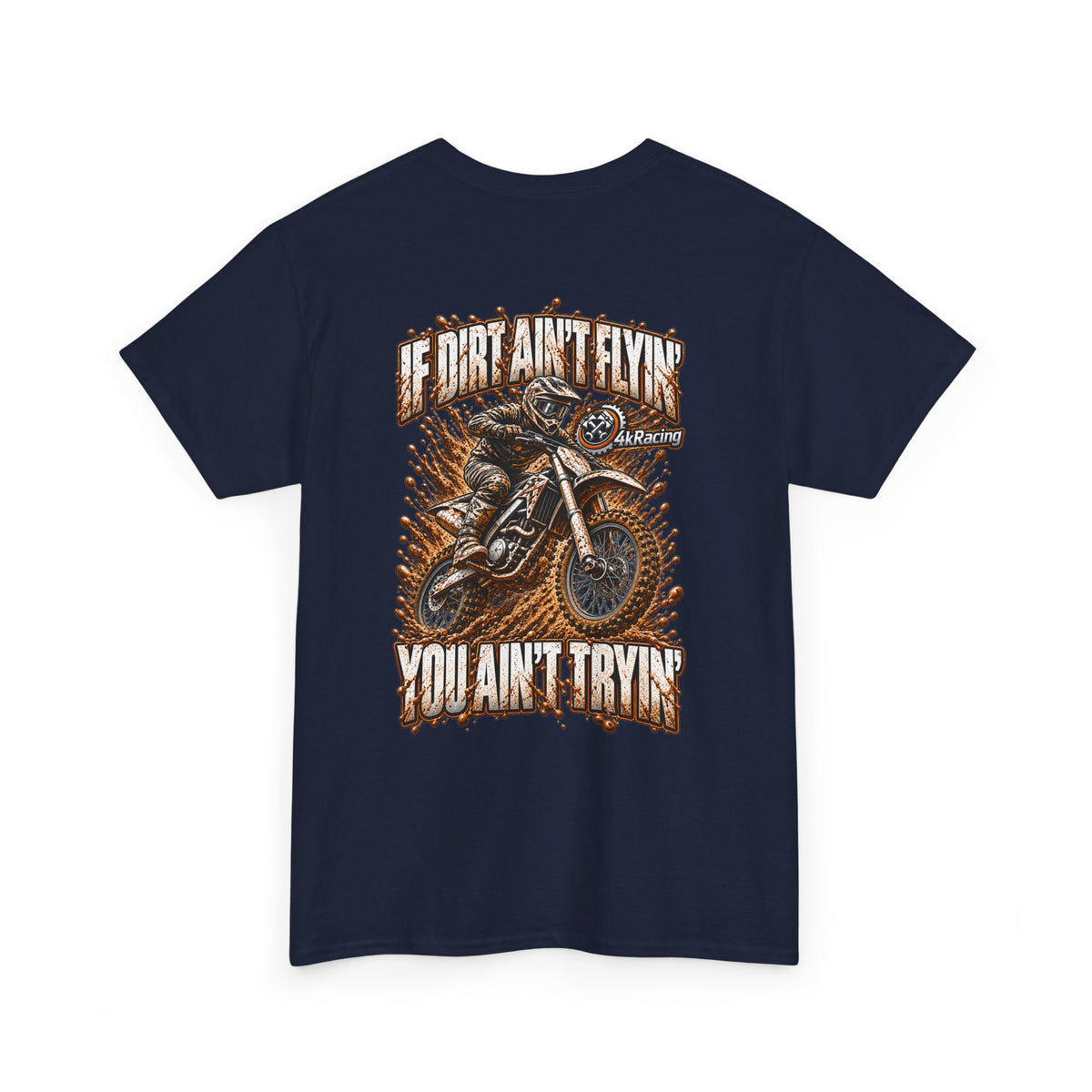 Adult Tee "If Dirt Ain't Flyin' You Ain't Tryin'"