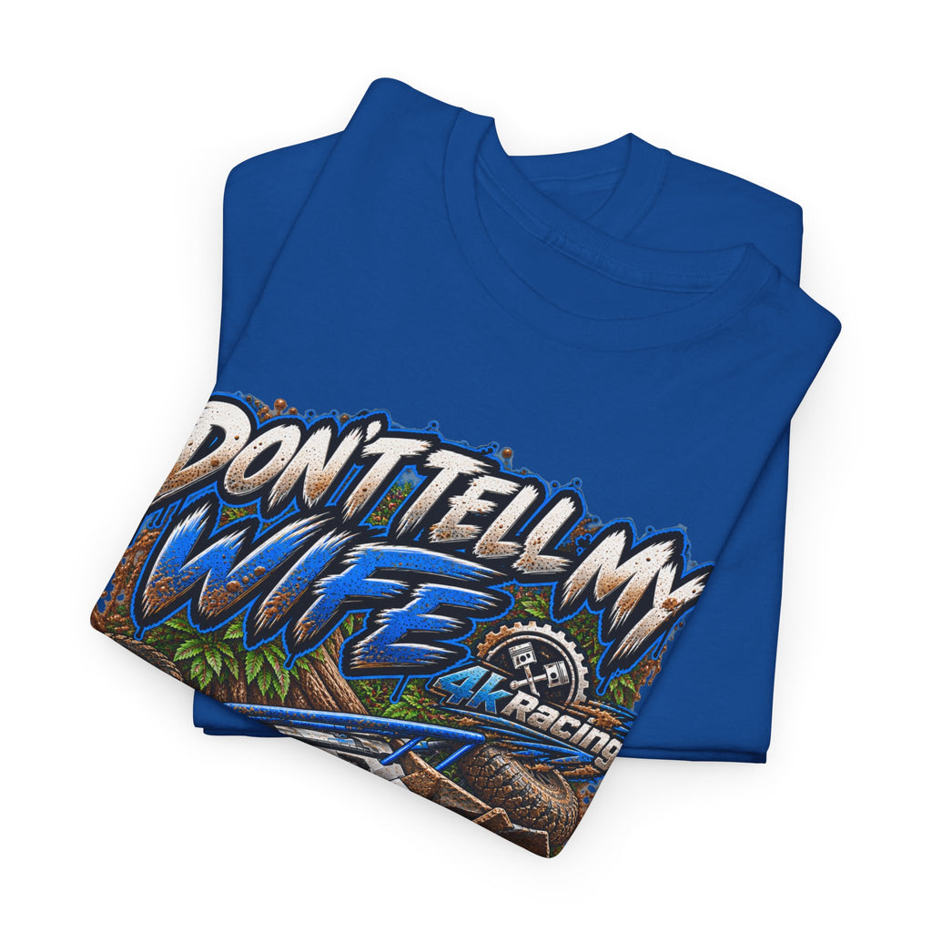 DON’T TELL MY WIFE — 4KRACING TEE