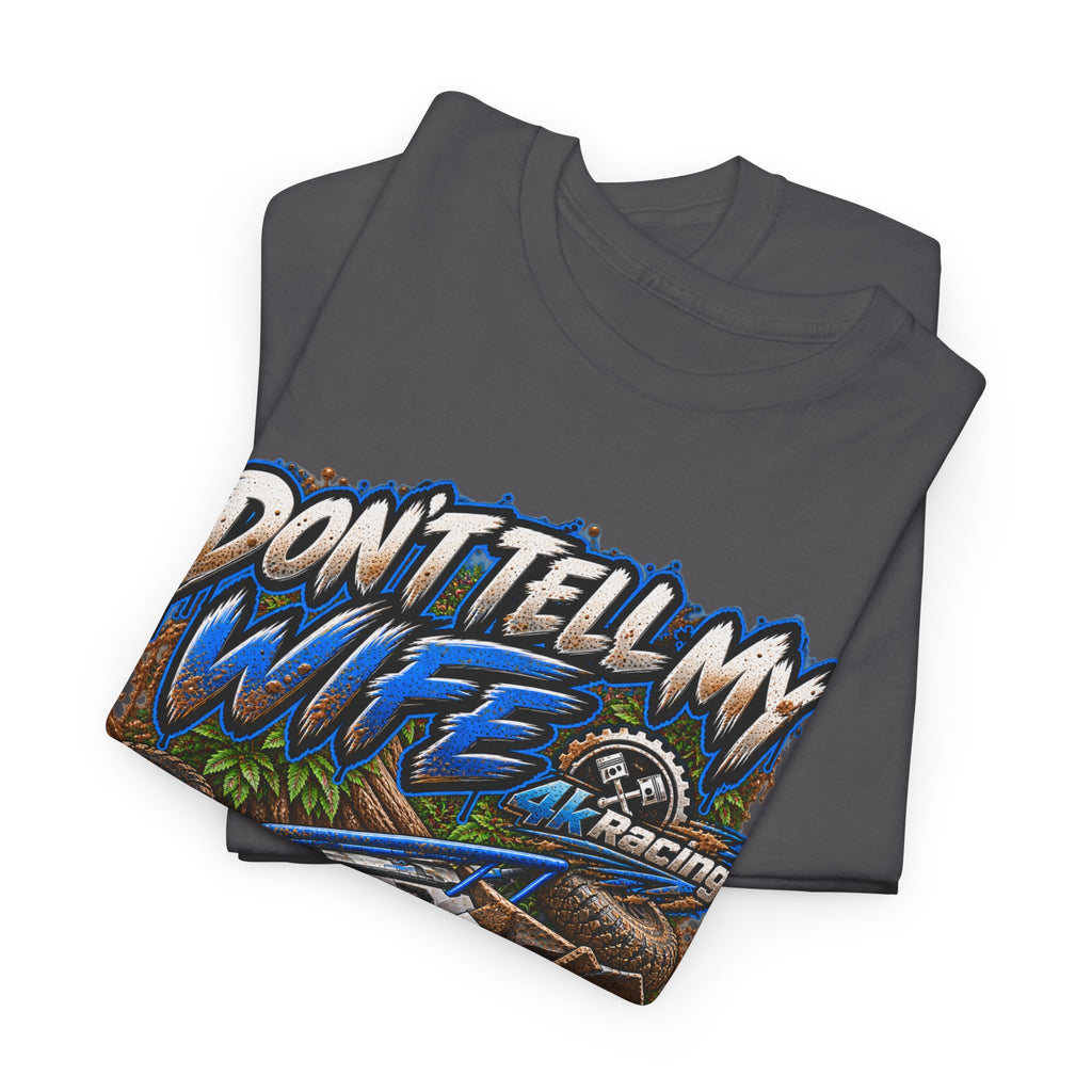 DON’T TELL MY WIFE — 4KRACING TEE