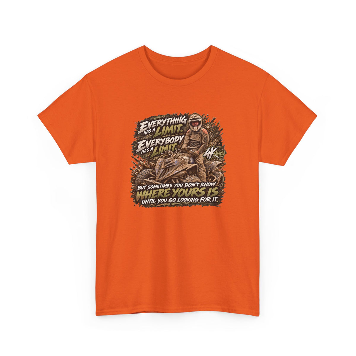 EVERYTHING HAS A LIMIT — 4kRacing Tee