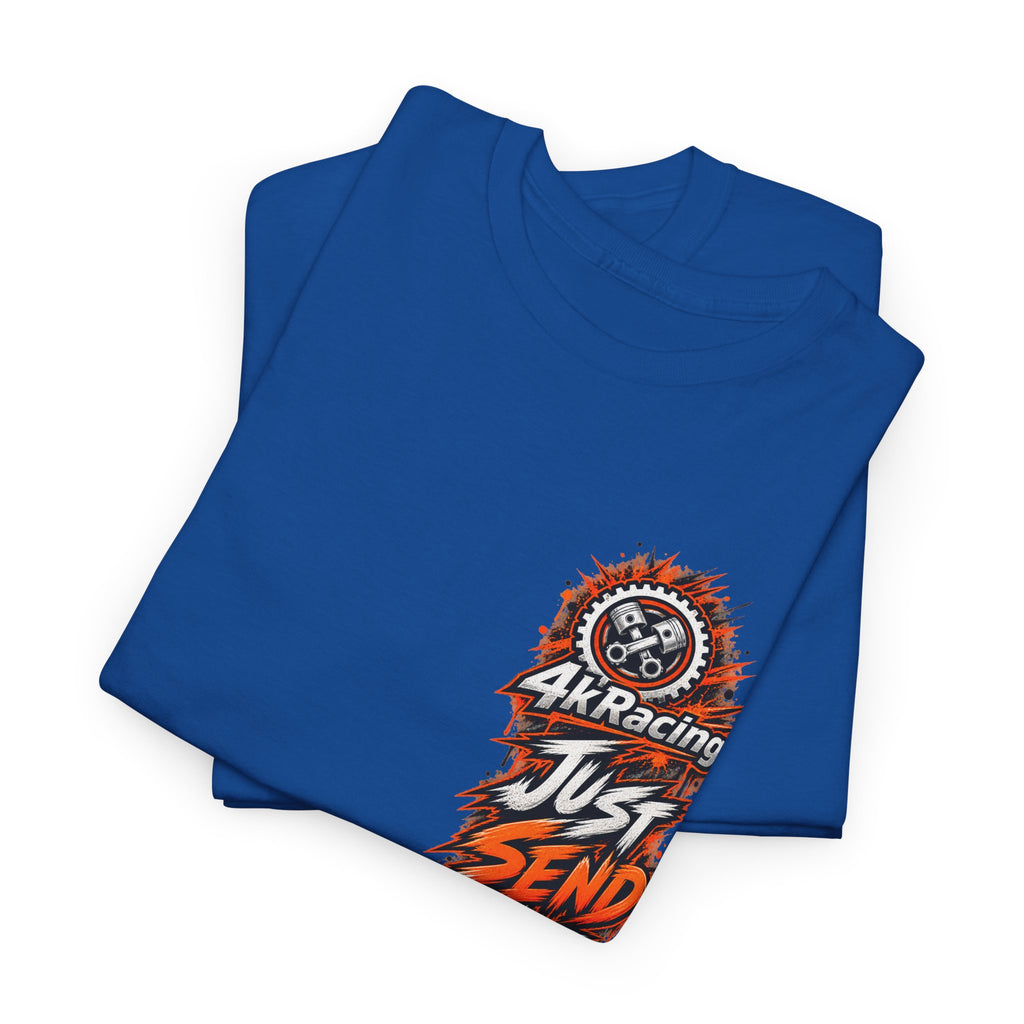 JUST SEND IT — 4kRacing Tee