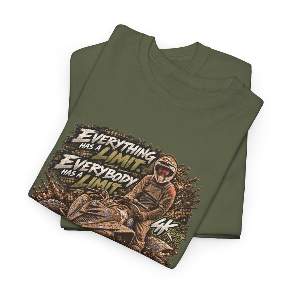 EVERYTHING HAS A LIMIT — 4kRacing Tee