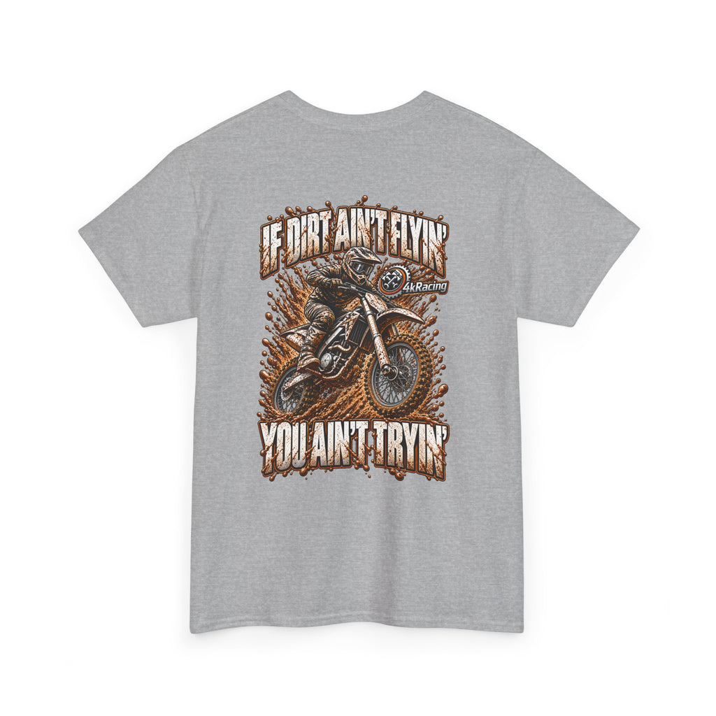 Adult Tee "If Dirt Ain't Flyin' You Ain't Tryin'"