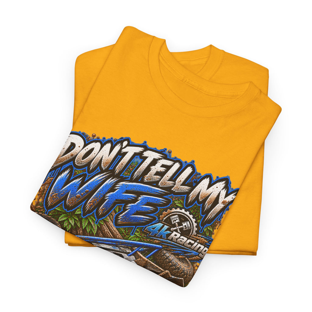 DON’T TELL MY WIFE — 4KRACING TEE