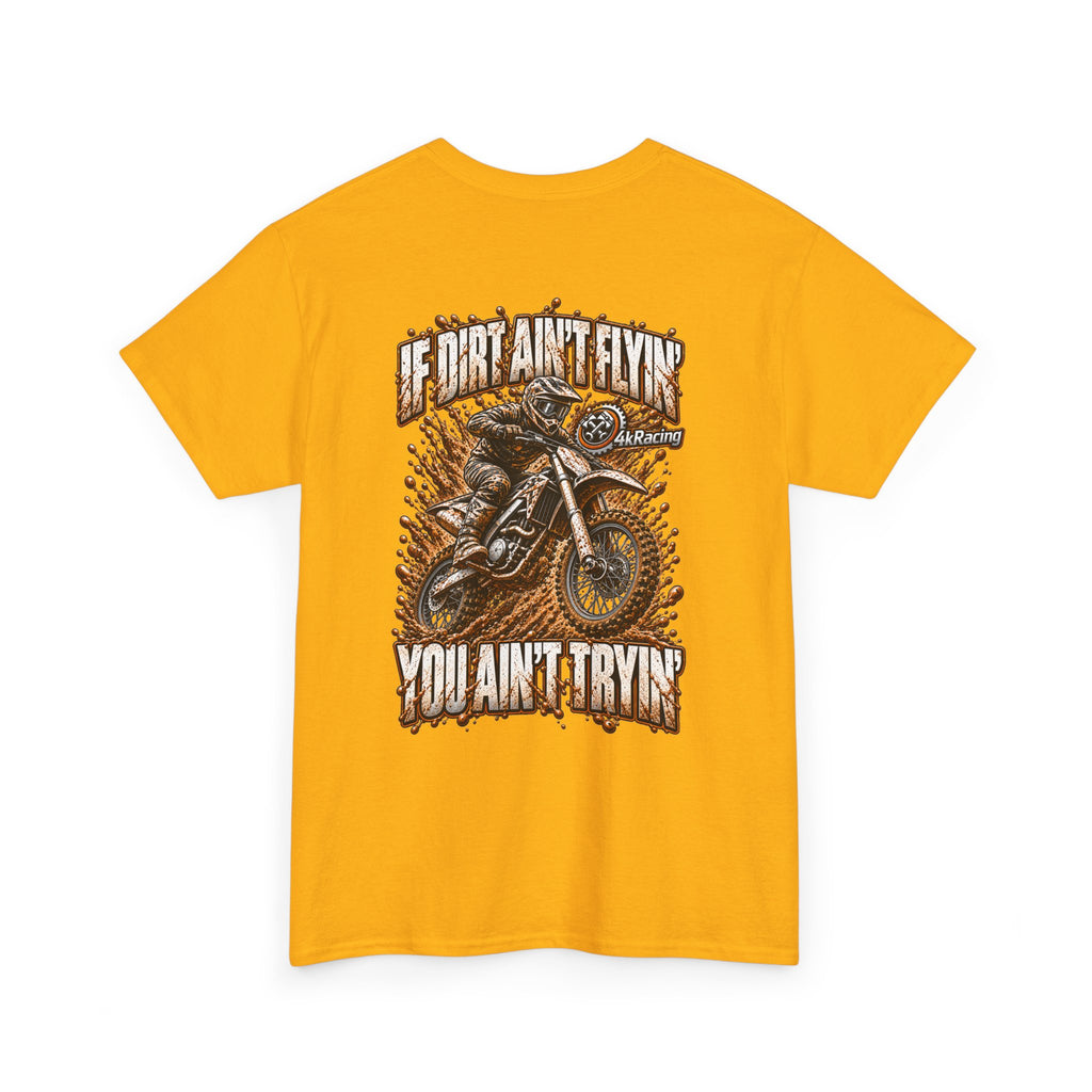 Adult Tee "If Dirt Ain't Flyin' You Ain't Tryin'"