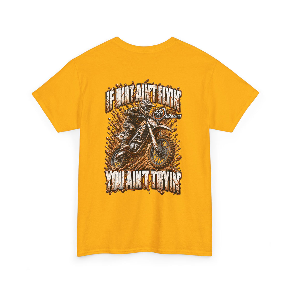 Adult Tee "If Dirt Ain't Flyin' You Ain't Tryin'"