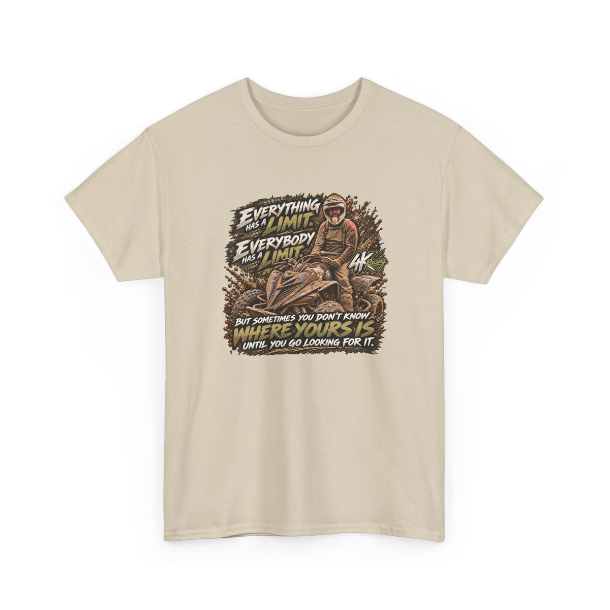 EVERYTHING HAS A LIMIT — 4kRacing Tee