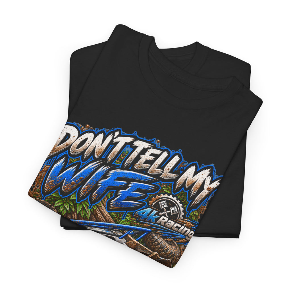 DON’T TELL MY WIFE — 4KRACING TEE