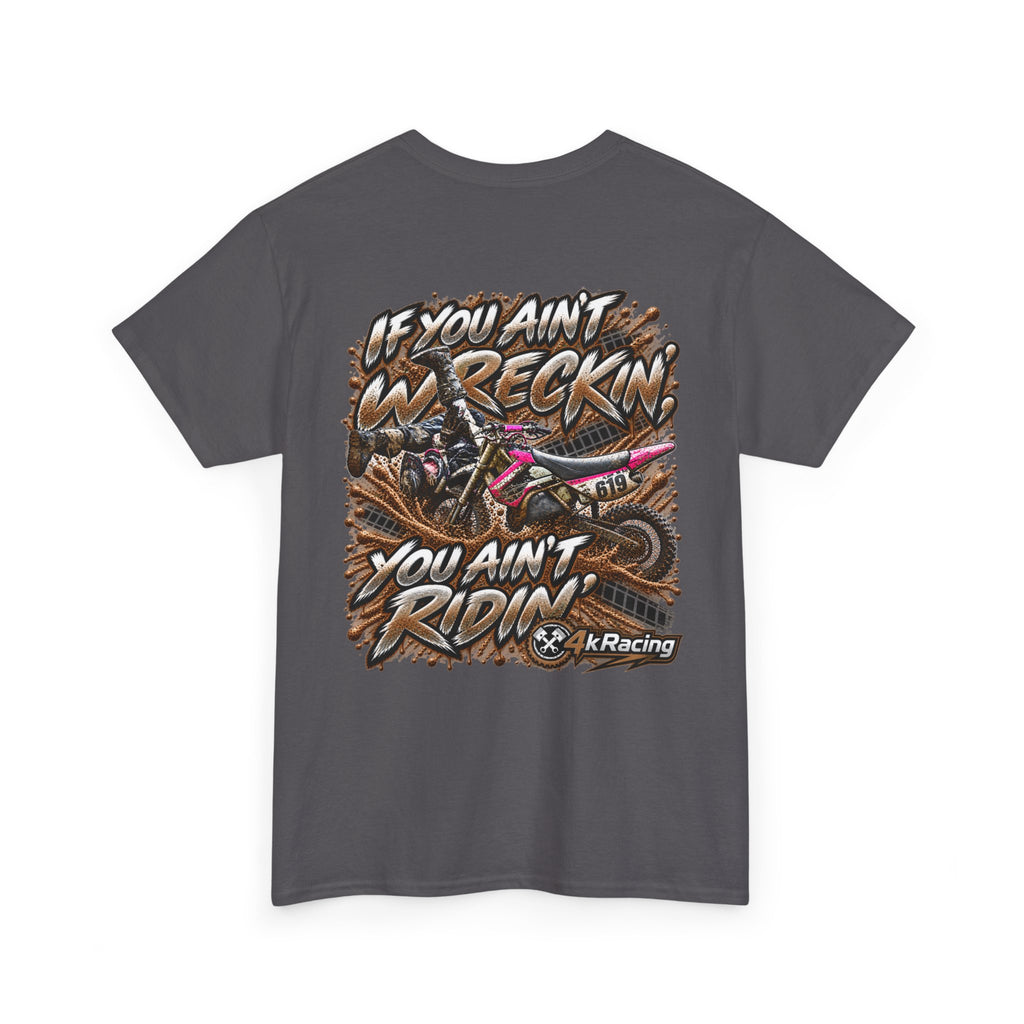 If You Ain't Wreckin' — 4kRacing Tee