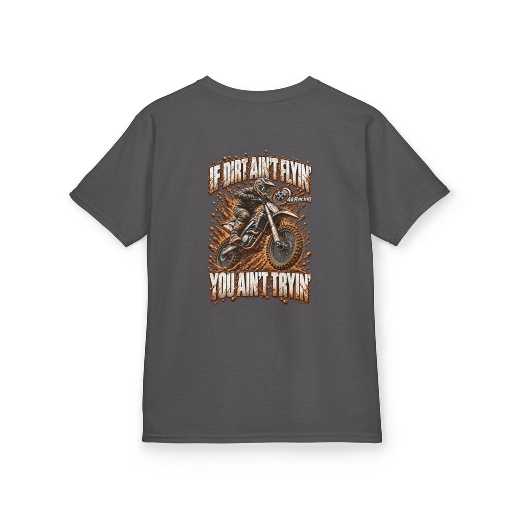 Kids Tee "If Dirt Ain't Flying You Ain't Tryin'"